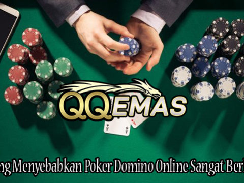 Inilah Yang Menyebabkan Poker Domino Online Sangat Berkembang